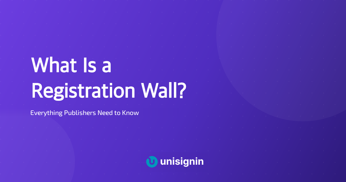 What Is a Registration Wall? Everything Publishers Need to Know
